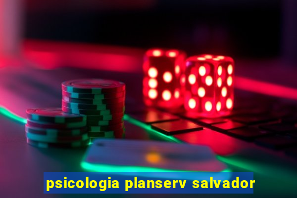 psicologia planserv salvador